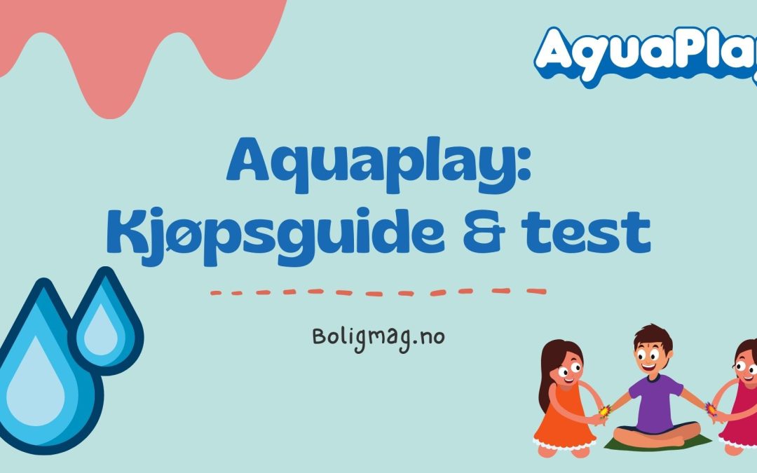 Aquaplay test: 5 beste vann-barnelekene på markedet