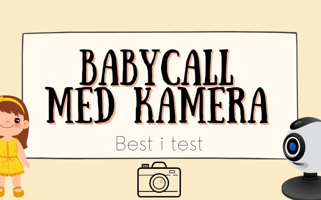 Babycall med kamera test: 6 trygge og rimelige modeller