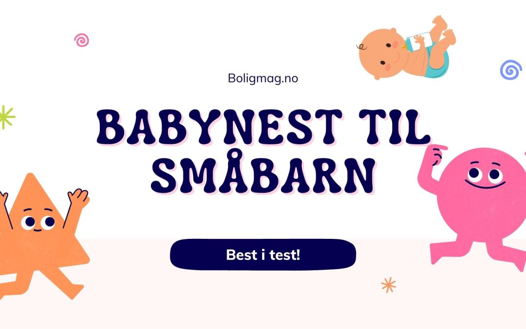 Babynest test: 7 beste babyredene for småbarn