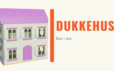 Dukkehus test: 6 anbefalte modeller & eksperttips