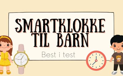 Smartklokke barn test: Topp 6 GPS-klokker til barn