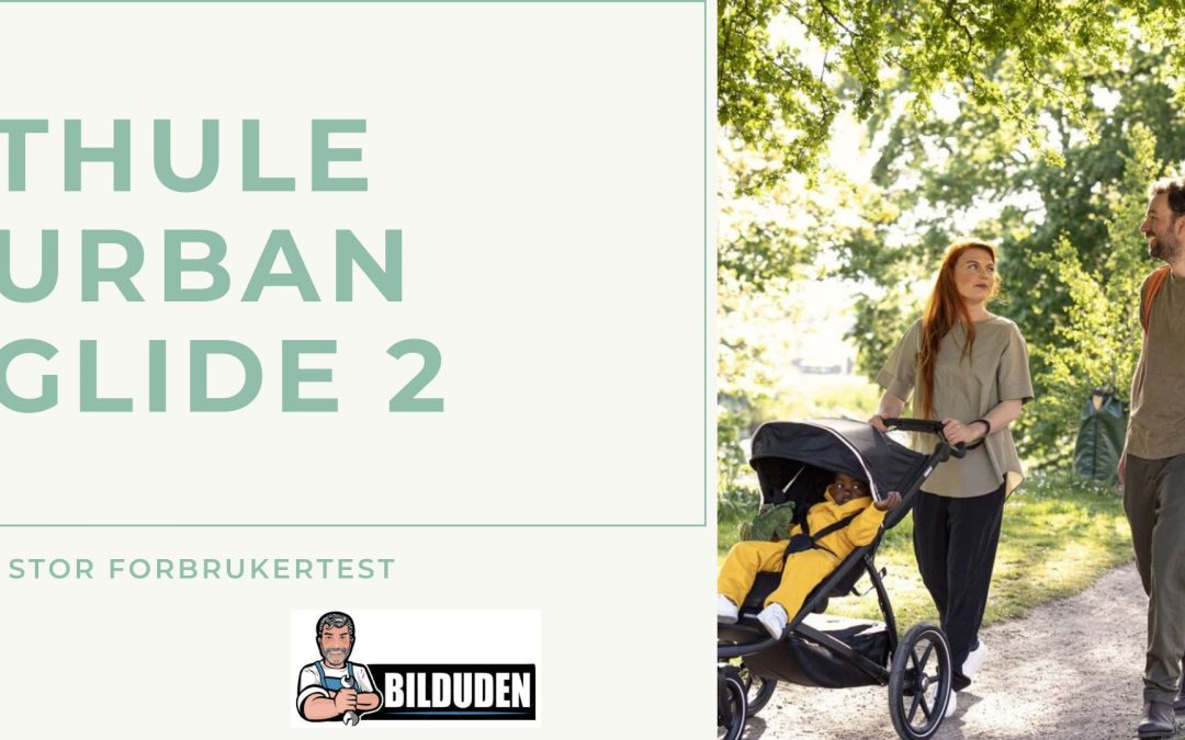 Thule Urban Glide 2 erfaringer: Vår ekte barnevogn-test