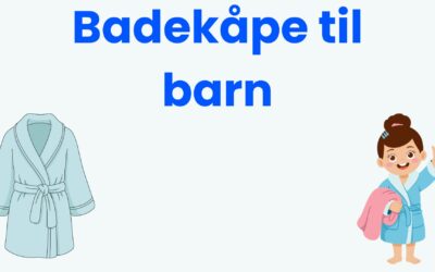 Badekåpe til barn test: Våre 5 favoritter til små barn (2026)